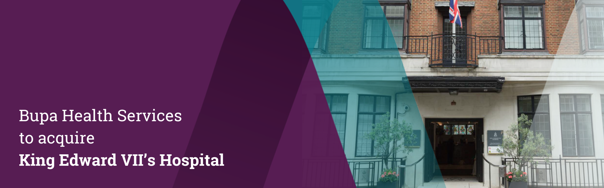 Bupa Health Services to acquire King Edward VII’s Hospital