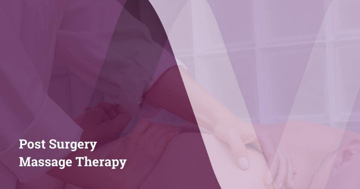 How Massage Therapy Can Benefit You After Surgery New Victoria Hospital